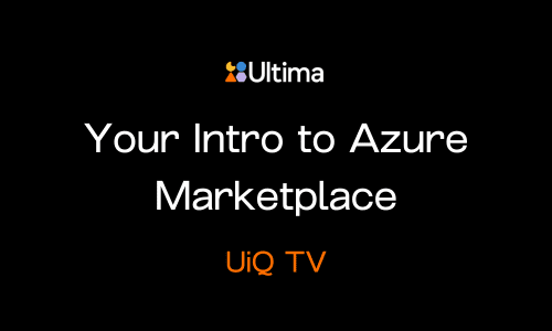 UiQ TV: Intro to Azure Marketplace with Ultima: Episode 1