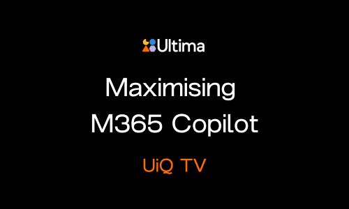 UiQ TV: Maximising M365 Copilot: Expert Tips on Prompt Engineering